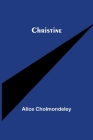 Christine By Alice Cholmondeley Cover Image