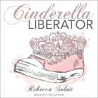 Cinderella Liberator Lib/E By Rebecca Solnit, Rebecca Solnit (Read by) Cover Image