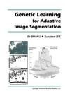 Genetic Learning for Adaptive Image Segmentation By Bir Bhanu, Sungkee Lee Cover Image