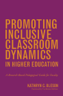 Promoting Inclusive Classroom Dynamics in Higher Education: A Research-Based Pedagogical Guide for Faculty By Kathryn C. Oleson Cover Image