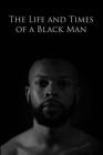 The Life and Times of a Black Man By Jeremy Mason Cover Image