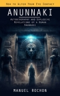 Anunnaki: Reptilians in the History of Humankind (Autobiography and Explosive Revelations of a Human Anunnaki) By Manuel Rochon Cover Image