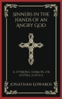 Sinners in the Hands of an Angry God: A Stirring Sermon on Divine Justice (Grapevine Press) By Jonathan Edwards, Grapevine Press Cover Image