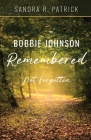 Bobbie Johnson Remembered: Not Forgotten By Sandra R. Patrick Cover Image