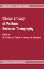 Clinical Efficacy of Positron Emission Tomography: Proceedings of a Workshop Held in Cologne, Frg, Sponsored by the Commission of the European Communi (Developments in Nuclear Medicine #12) By Wd Heiss (Editor), G. Pawlik (Editor), K. Herholz (Editor) Cover Image