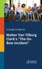 A Study Guide for Walter Van Tilburg Clark's The Ox-Bow Incident By Cengage Learning Gale Cover Image