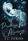 Promise Me Always (Hardcover) By A. L. Jackson Cover Image