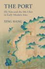 The Port: Hà Tiên and the Mo Clan in Early Modern Asia Cover Image