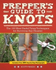 Prepper's Guide to Knots: The 100 Most Useful Tying Techniques for Surviving any Disaster By Scott Finazzo Cover Image