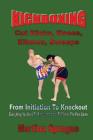 Kickboxing: Cut Kicks, Knees, Elbows, Sweeps: Kickboxing: Everything You Need To Know (and more) To Master The Pain Game By Martina a. Sprague Cover Image