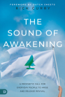 The Sound of Awakening: A Prophetic Call for Everyday People to Arise and Release the Power of God Cover Image