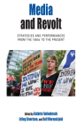 Media and Revolt: Strategies and Performances from the 1960s to the Present (Protest #11) By Kathrin Fahlenbrach (Editor), Erling Sivertsen (Editor), Rolf Werenskjold (Editor) Cover Image