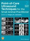 Point-Of-Care Ultrasound Techniques for the Small Animal Practitioner By Gregory R. Lisciandro (Editor) Cover Image