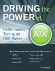 Driving the Power of AIX: Performance Tuning on IBM Power By Ken Milberg Cover Image