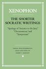 The Shorter Socratic Writings: Apology of Socrates to the Jury, Oeconomicus, and Symposium'' (Agora Editions) By Xenophon, Robert C. Bartlett (Editor) Cover Image
