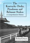 The Kentucky Derby, Preakness and Belmont Stakes: A Comprehensive History Cover Image