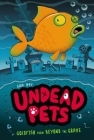 Goldfish from Beyond the Grave #4 (Undead Pets #4) Cover Image