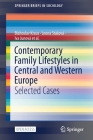 Contemporary Family Lifestyles in Central and Western Europe: Selected Cases (Springerbriefs in Sociology) Cover Image