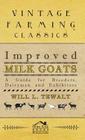 Improved Milk Goats - A Guide for Breeders, Dairymen and Exhibitors By Will L. Tewalt Cover Image