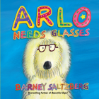 Arlo Needs Glasses By Barney Saltzberg Cover Image