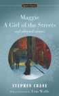 Maggie, a Girl of the Streets and Selected Stories By Stephen Crane, Alfred Kazin (Editor), Alfred Kazin (Introduction by), Tom Wolfe (Afterword by) Cover Image