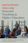 Instructional Moves for Powerful Teaching in Higher Education By Jeremy T. Murphy, Meira Levinson, Mary Deane Sorcinelli (Foreword by) Cover Image
