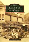 Resorts of Lake County (Images of America) By Donna Hoberg Cover Image