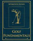 Golf Fundamentals: Orthodoxy of Style By Seymour Dunn Cover Image