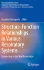 Structure-Function Relationships in Various Respiratory Systems: Connecting to the Next Generation (Respiratory Disease Series: Diagnostic Tools and Disease Man) By Kazuhiro Yamaguchi (Editor) Cover Image