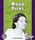 Rosa Parks: A Life of Courage (Pull Ahead Books -- Biographies) By Ann-Marie Kishel Cover Image