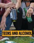 Teens and Alcohol: A Dangerous Combination (Hot Topics) By Allison Krumsiek Cover Image