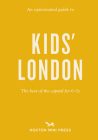 An Opinionated Guide to Kids' London: The Best of the Capital for 0-5s Cover Image