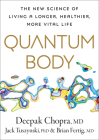 Quantum Body: The New Science of Living a Longer, Healthier, More Vital Life Cover Image