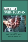 Guide To Green Building: Discover 03 Water Saving Methods: Is Xeriscaping Possible Cover Image