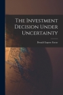The Investment Decision Under Uncertainty By Donald Eugene Farrar Cover Image