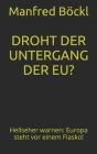 Droht Der Untergang Der Eu?: Hellseher warnen: Europa steht vor einem Fiasko! By Manfred Böckl Cover Image