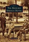 The Bedford Springs Hotel (Images of America) Cover Image