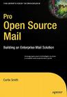 Pro Open Source Mail: Building an Enterprise Mail Solution (Expert's Voice in Open Source) By Curtis Smith Cover Image