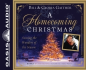 A Homecoming Christmas: Sensing the Wonders of the Season By Bill Gaither, Gloria Gaither, Pam Ward (Narrator), Tim Lundeen (Narrator) Cover Image