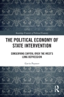 The Political Economy of State Intervention: Conserving Capital over the West's Long Depression (Routledge Frontiers of Political Economy) By Gavin Poynter Cover Image