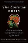The Spiritual Brain: A Neuroscientist's Case for the Existence of the Soul Cover Image