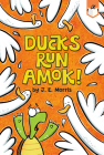 Ducks Run Amok By J. E. Morris, J. E. Morris (Illustrator) Cover Image