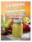 Canning and Preserving 101: Your Ultimate Canning Recipes Handbook By Zoey Davis Cover Image