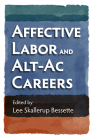 Affective Labor and Alt-AC Careers By Lee Skallerup Bessette (Editor) Cover Image