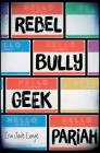 Rebel, Bully, Geek, Pariah Cover Image
