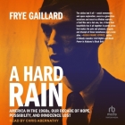 A Hard Rain: America in the 1960s, Our Decade of Hope, Possibility, and Innocence Lost By Frye Gaillard, Chris Abernathy (Read by) Cover Image