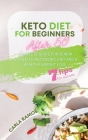 Keto Diet for Beginners After 50: Complete Guide For Senior Women To Ketogenic Diet And A Healthy Weight Loss Including A 7 Tips For Succes For Beginn Cover Image