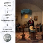 A History of Freemasonry: The Story of Its Relations with Satan and the Popes Cover Image