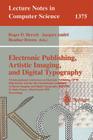 Electronic Publishing, Artistic Imaging, and Digital Typography: 7th International Conference on Electronic Publishing, Ep'98 Held Jointly with the 4t (Lecture Notes in Computer Science #1375) By Roger Hersch (Editor), Jacques Andre (Editor), Heather Brown (Editor) Cover Image