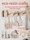 Eco-Resin Crafts: 30 hand-crafted projects for the home Cover Image